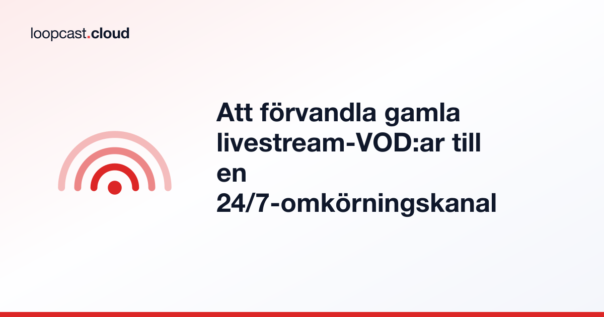 Att förvandla gamla livestream-VOD:ar till en 24/7-omkörningskanal