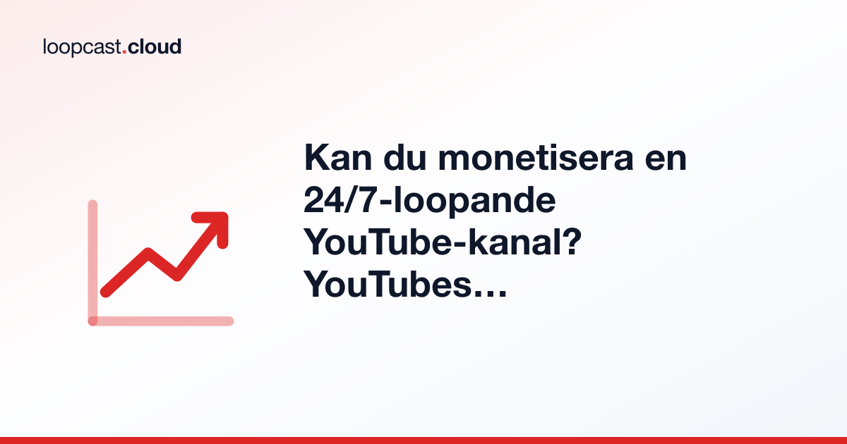 Kan du monetisera en 24/7-loopande YouTube-kanal? YouTubes regler förklarade