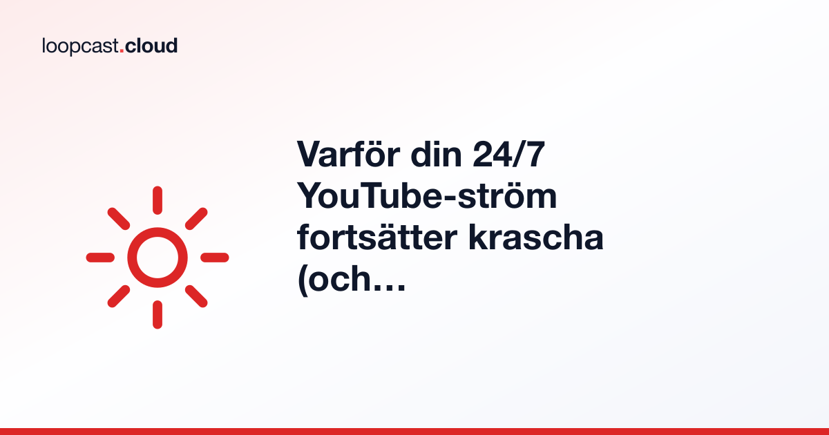 Varför din 24/7 YouTube-ström fortsätter krascha (och hur du fixar det)