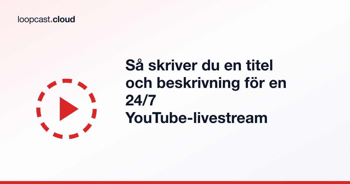 Så skriver du en titel och beskrivning för en 24/7 YouTube-livestream